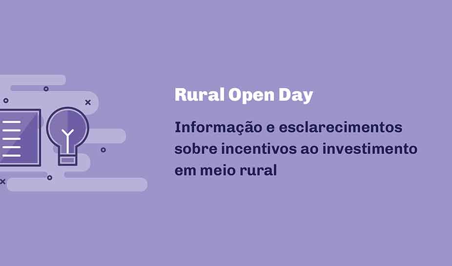 RURAL OPEN DAY - Informação e esclarecimentos sobre incentivos ao investimento em meio rural