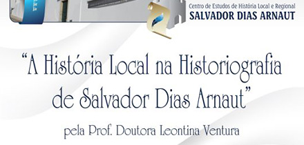 Seminário “A História Local na Historiografia de Salvador Dias Arnaut” 