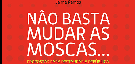 “Não basta mudar as moscas…”